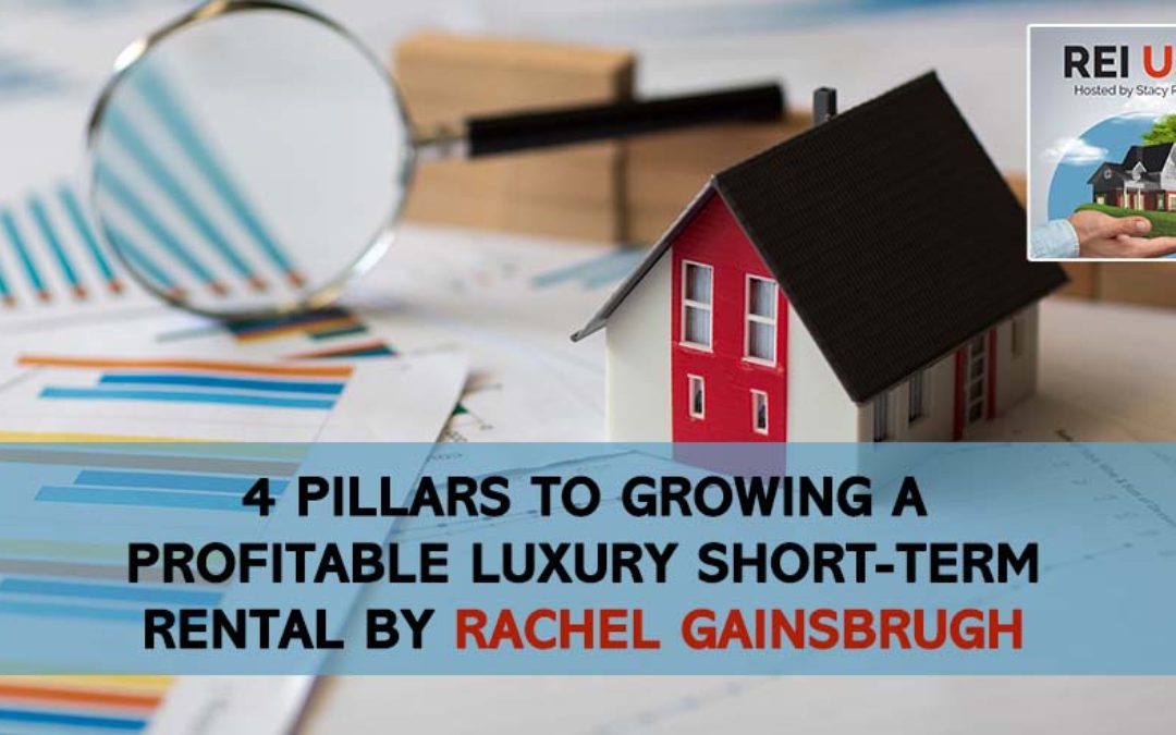 4 Pillars To Growing A Profitable Luxury Short-Term Rental By Rachel Gainsbrugh