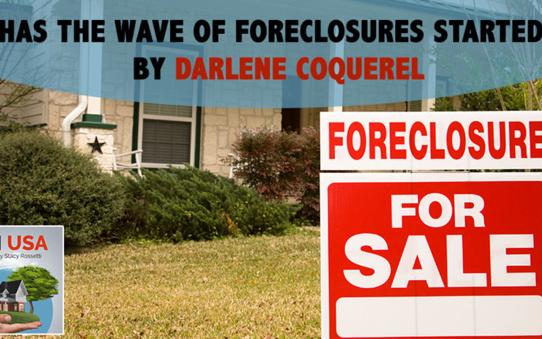 Has The Wave Of Foreclosures Started? By Darlene Coquerel