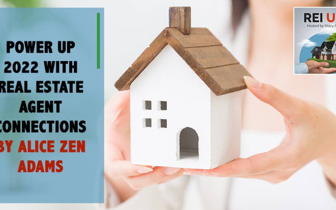 Power Up 2022 With Real Estate Agent Connections By Alice Zen Adams